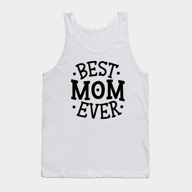 T-shirt best mom ever Tank Top by Crazy.Prints.Store